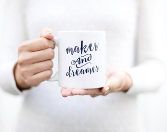 Maker and Dreamer mug | Artist Gift | Inspirational Mug | Unique Coffee Mug | Coffee Cup | Dreamer Mug |