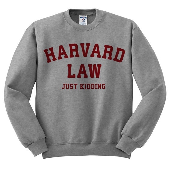 harvard law just kidding sweatshirt madam secretary