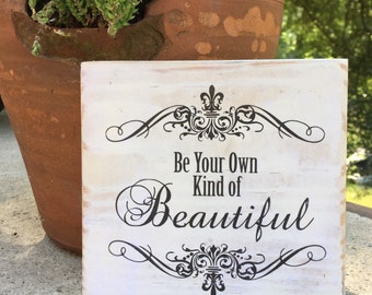 Be your own kind of Beautiful, Wood Shelf Sign, Wood Room Decor, Shabby Chic Sign, Inspirational Wood Decor, wall sign saying, wood transfer
