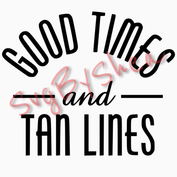 Good Times and Tan Lines SVG Cricut Cut File SVG File