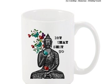 Let That Shit Go - Coffee Mug -Buddha - Buddha Butterflies - Yoga - Namaste - Inspirational coffee mug - Coffee Cup - Mug - Buddha gifts