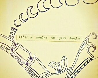 Inspirational Art, Ink, Drawing, Train, Fantasy, Whimsical, It's a Wonder to Just Begin ~ Train