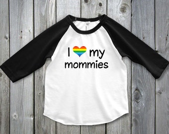 I Love My Mommies Raglan Tee Lesbian Moms Two Moms Two Mommies LBGT Pride Shirt Gay Baby Shower Gay Pride Shirt for Kids