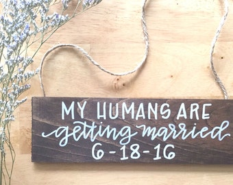 my humans are getting married sign / dog sign / ring bearer sign / wedding aisle sign / engagement announcement sign.