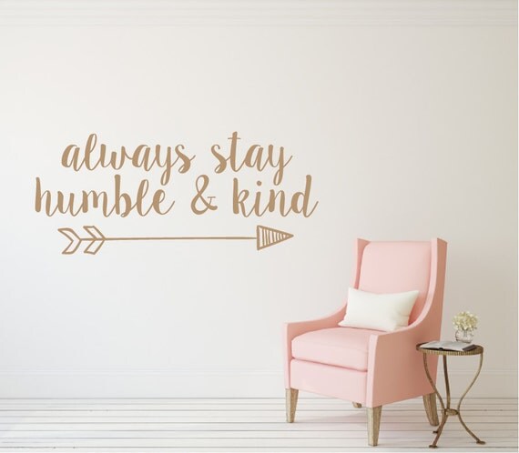 Always Stay Humble And Kind Vinyl Decal Wall Art Decor