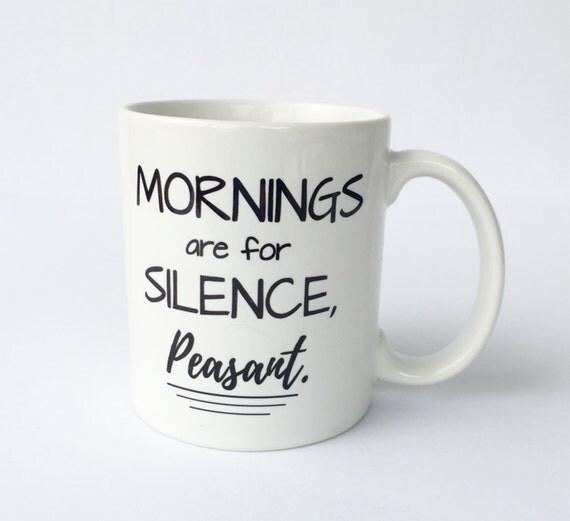 Mornings Are For Silence Mug/ 11 oz 13 oz 15 oz Coffee Mug