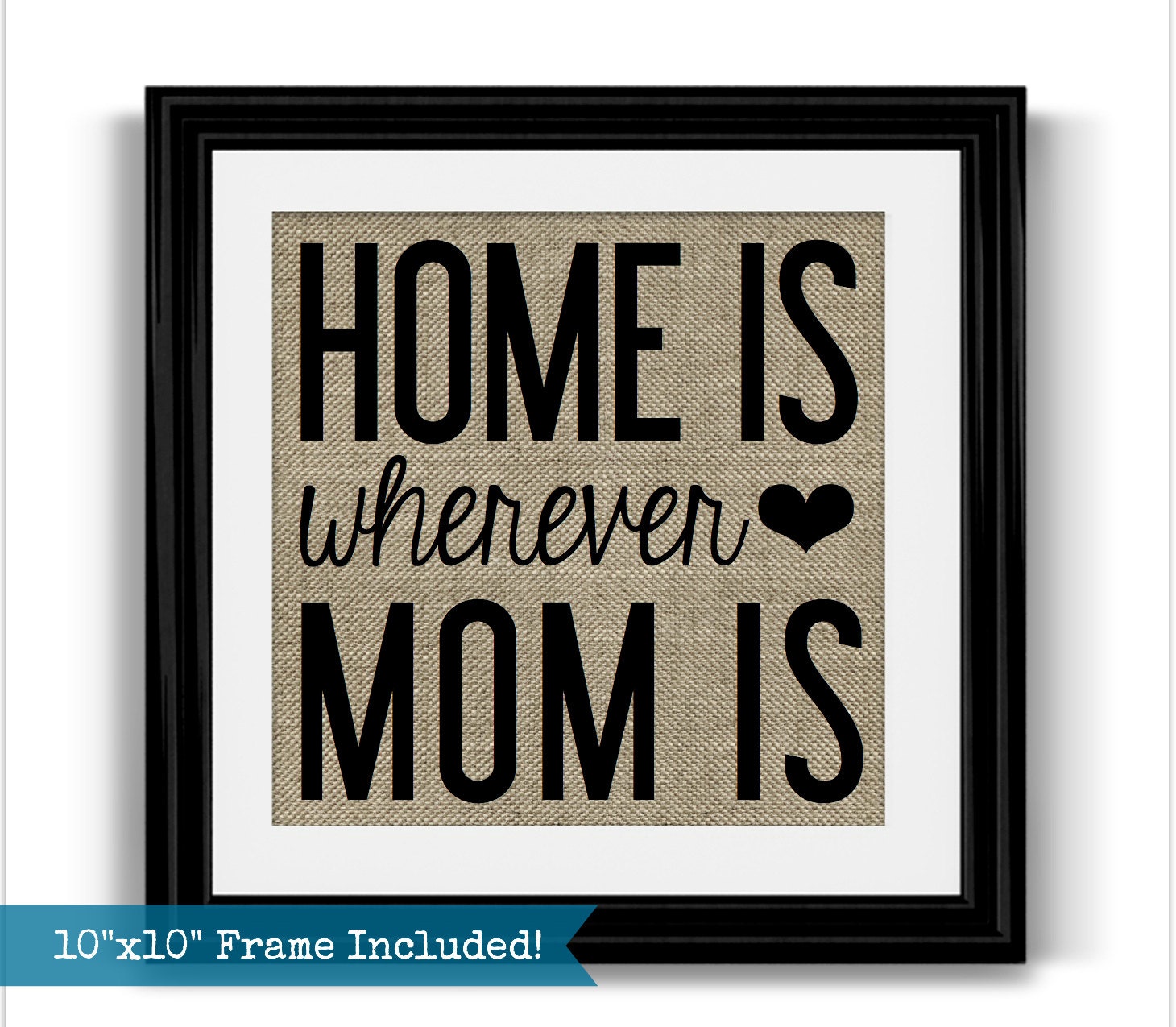 FRAMED Home is Wherever MOM is Burlap Print by EmmaAndTheBean