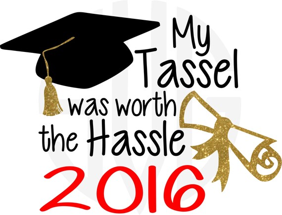 Download Items similar to Graduation Saying Quote "My Tassel was worth the Hassle" Design- Digital ...