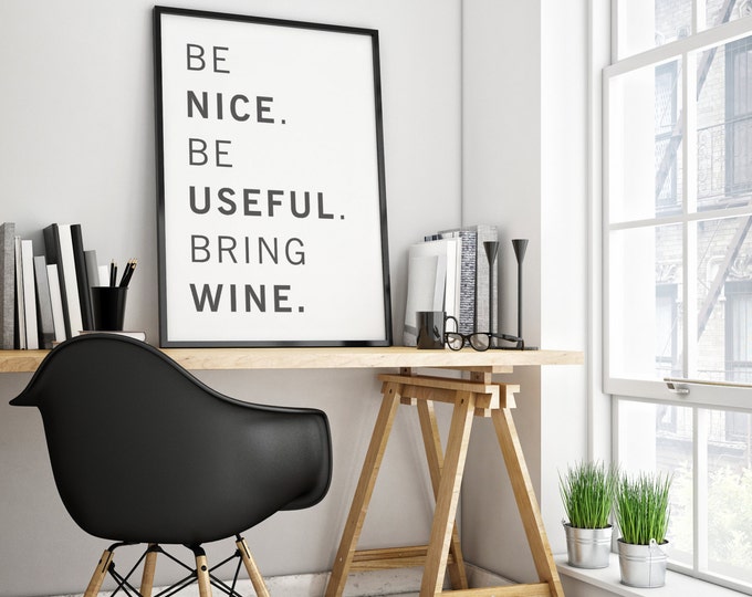 Be Nice. Be Useful. Bring Wine Digital Poster / Printable 50X70 / A4 Poster / Motivational Quote Poster / Inspirational / Funny Poster