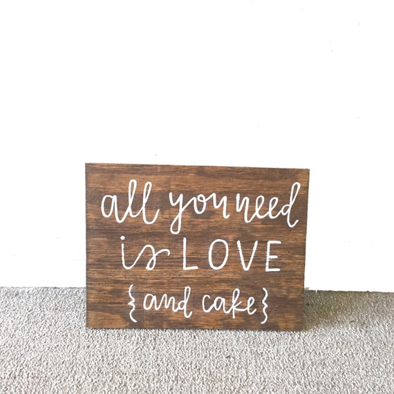 All You Need is Love and Cake Sign // Wedding Cake Sign