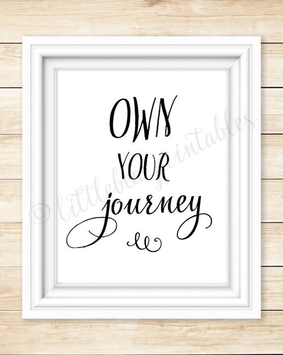 Own your journey printable quote just by littlebearprintables