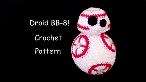 Star Wars CROCHET PATTERN - Droid Bb8 amigurumi pattern ...