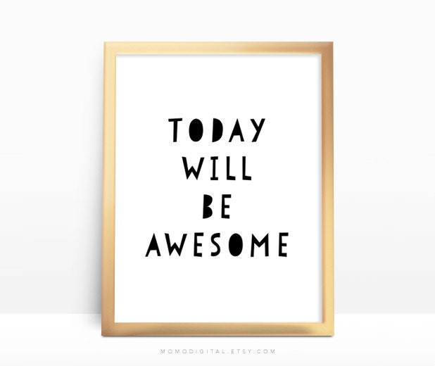 SALE Today Will Be Awesome Typography Quote Black White