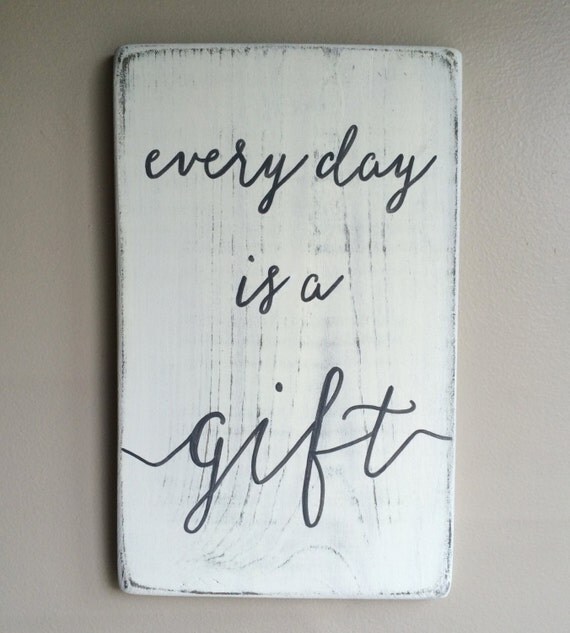Wood sign rustic wall decor every day is a gift by CherieKaySigns