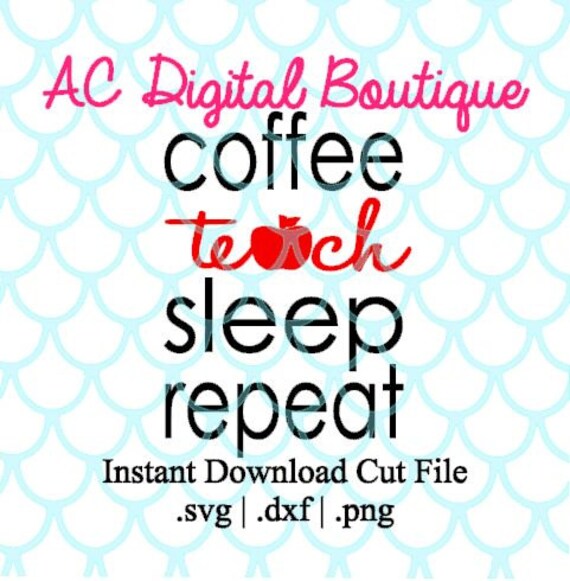 Download Coffee Teach Sleep Repeat Digital Cut FileInstant