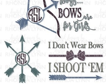 SALE! Bow Hunting SVG, Silly Boys Bows are for Girls svg, I Don't Wear Bows I Shoot 'Em SVG, Bow Hunting Download, Bow Hunting for Girls