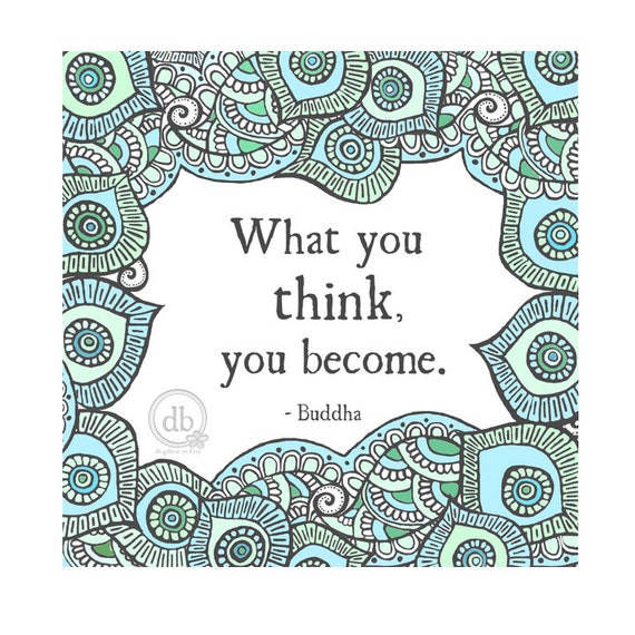 Buddha quote print What you think you become