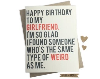 Funny Girlfriend Birthday Card, Girlfriend's Birthday, Weird, Relationship, Love, Happy Birthday, Humor