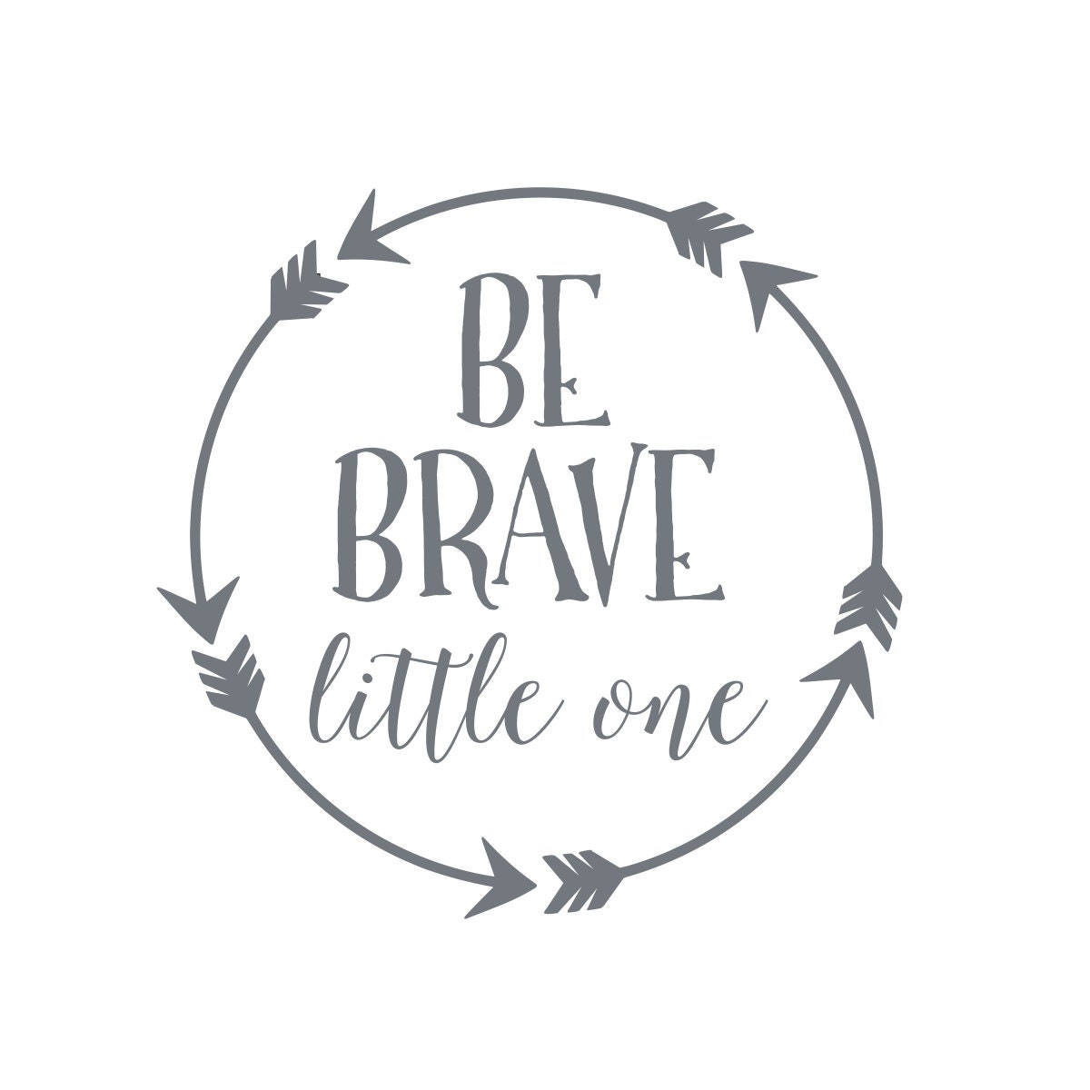 Be Brave Little One Wall Decal Baby Boy Nursery Wall Decal Arrow