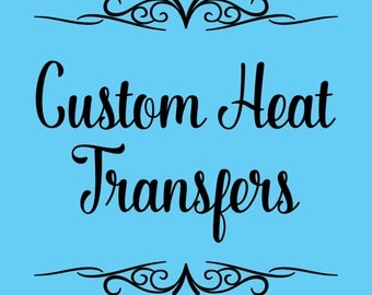 Custom Heat Transfers for T-Shirts, Tote Bags, Pillows, Etc. - Heat Transfer Vinyl