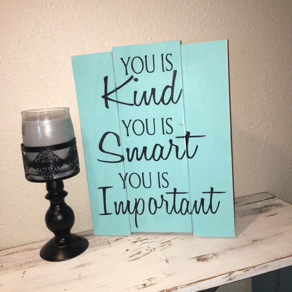 Custom Wood Sign You is Kind You is Smart by MasonCreations2012