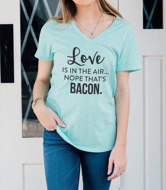 Items similar to Love is in the Air Nope That's Bacon Tshirt - Womens ...