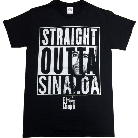 Straight Outta Sinaloa El Chapo T-Shirt Guzman Chingon De