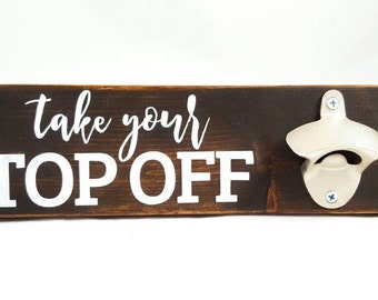 Bottle Opener: Take your top off. Bottle opener for bar, deck or man cave. Zinc plated bottle opener. Father's Day gift. House warming gift.