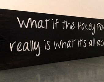 What if the hokey pokey really is what it's all about