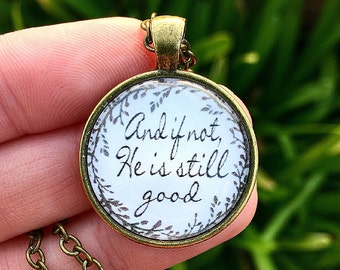 Bible Verse Pendant Necklace "And if not, He is still good"
