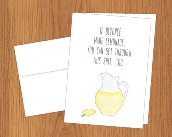 If Beyonce Made Lemonade You Can Get Through This Sh!t - Funny Just Because Cards - 4bar