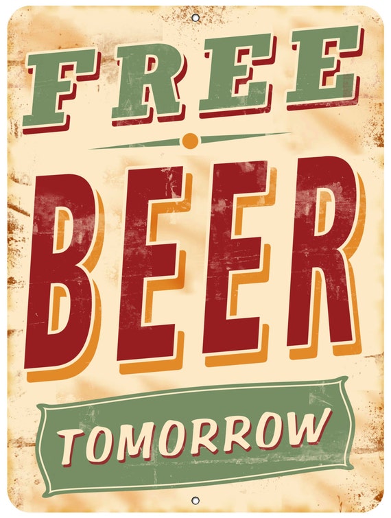  Free Beer Tomorrow Sign  from Redeye Laserworks