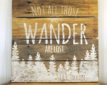 Rustic Pallet Wall Art - Not All Those Who Wander Are Lost - JRR Tolkien Quote Sign - Naturalist Sign - Gift for Hiker - multiple sizes