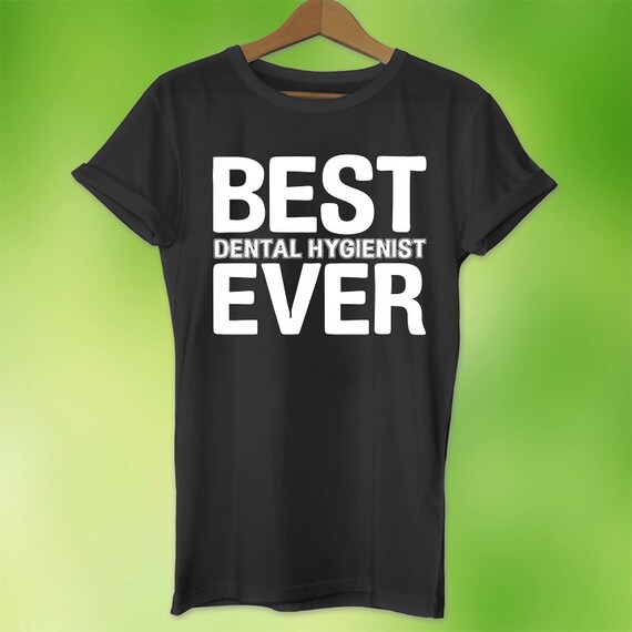 dental hygienist shirt Best Dental Hygienist Ever by