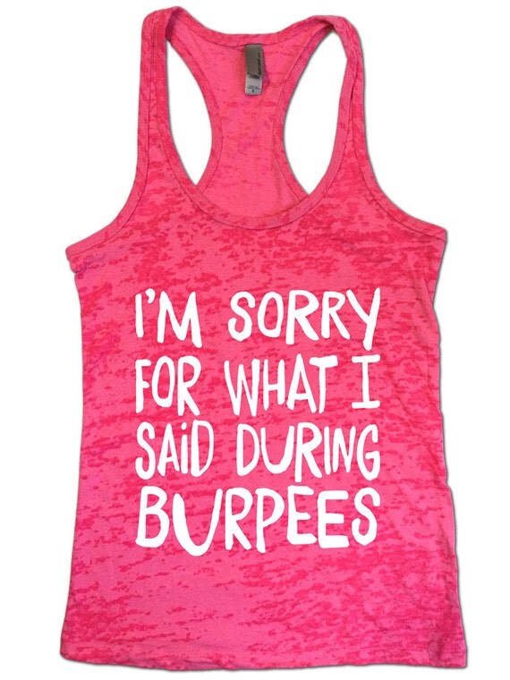I'm Sorry For What I Said During Burpees Burnout Gym