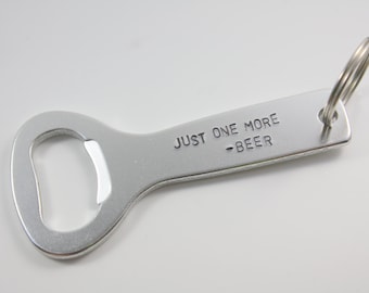 Just One More Beer - Bottle Opener Keychain - Beer Opener - Funny Bottle Opener - Humorous Beer Opener - Gift For Beer Lover - Gift For Him