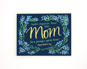 Happy Mother's Day - Teacher, Confidante, Friend, Hero - I'm so grateful you're mine! - Mother's Day greeting card / MOM-FORGET-MENOT