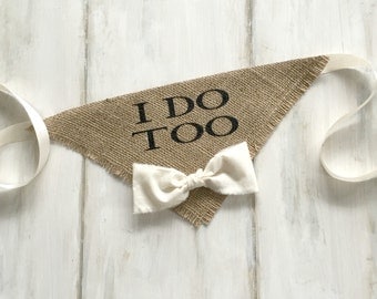 Dog Bandana I Do Too Natural Burlap Wedding Collar Boy Bowtie Cat Collar Bridal Shower Gift Engagement Photos Save the Date Boy Dog Collar