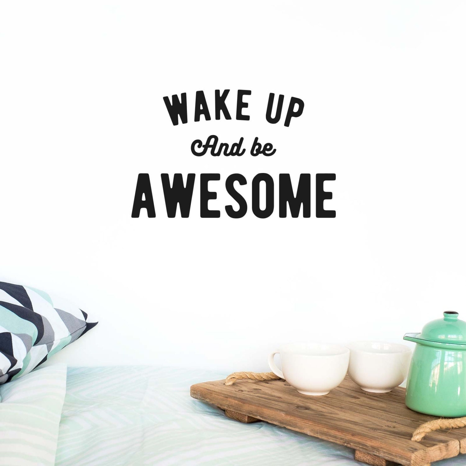Wall decal quote: Wake up and be Awesome / Wall vinyl sticker