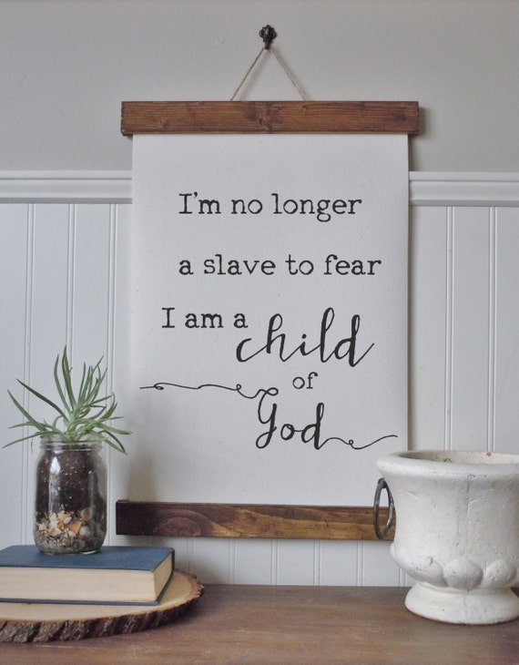 I am a child of god/I'm no longer a slave to fear/canvas