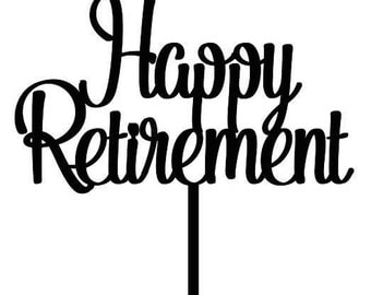 Free Free 65 Happy Retirement Cake Topper Svg Free SVG PNG EPS DXF File