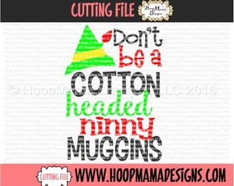 Don't Be A Cotton Headed Ninny Muggins SVG DXF eps and png Files for Cutting Machines Cameo or Cricut