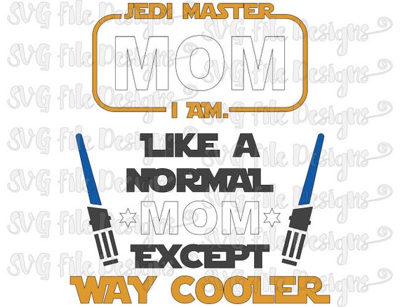 Star Wars Jedi Mom Like A Normal Mom Except Way by ...