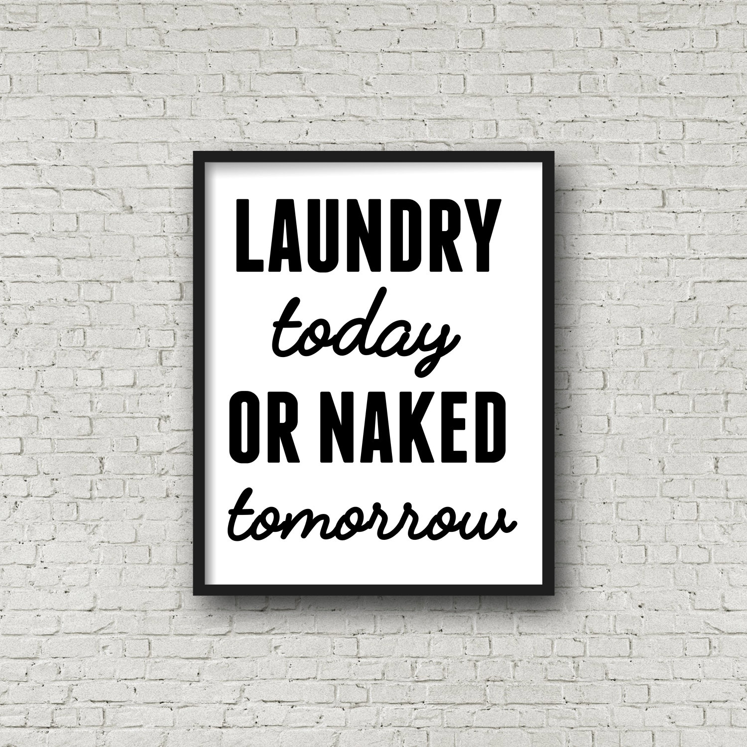 Laundry Today Or Naked Tomorrow Laundry Room Decor Laundry
