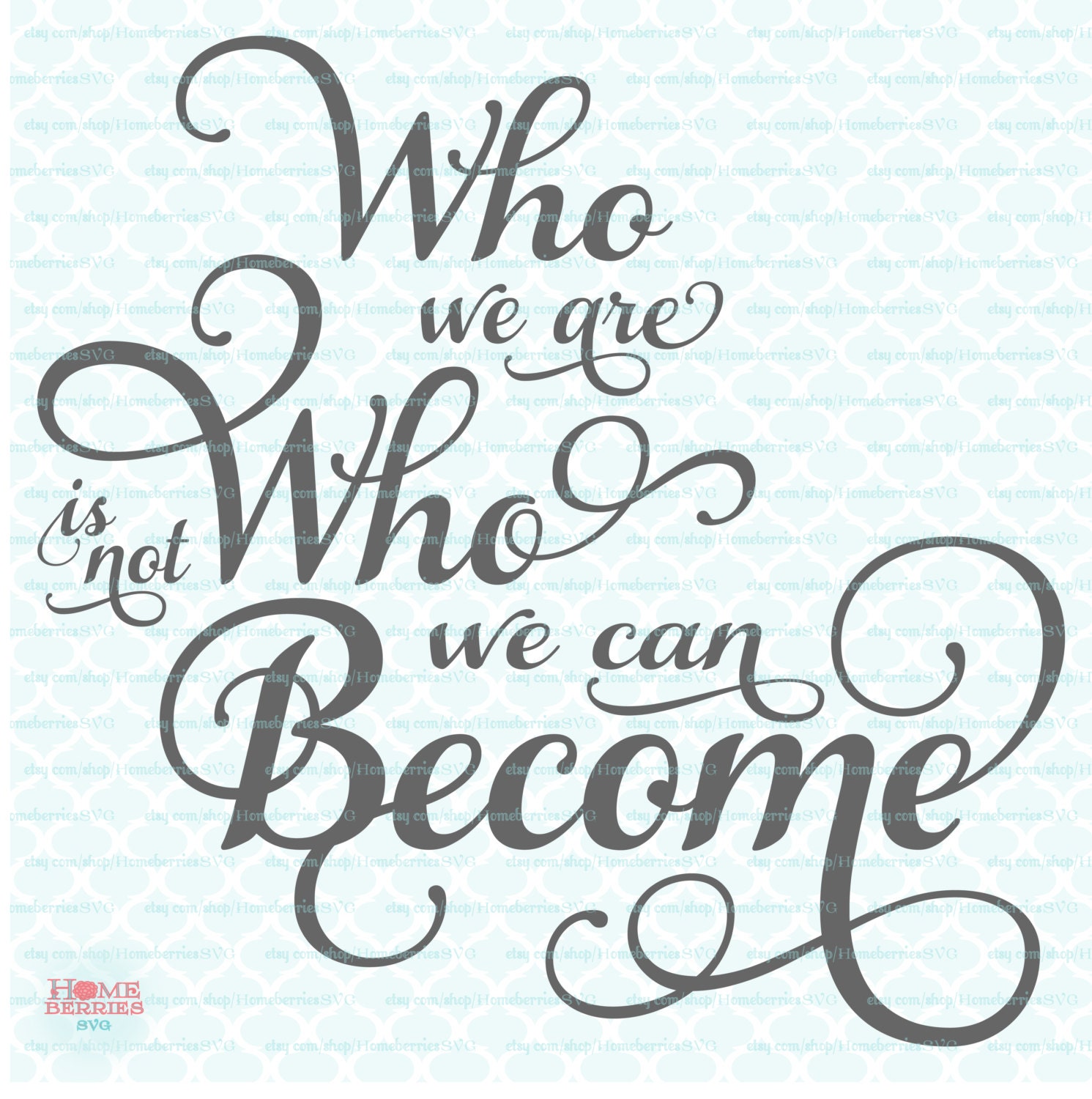 Inspirational / Motivational Quote SVG Who We Are Is Not Who