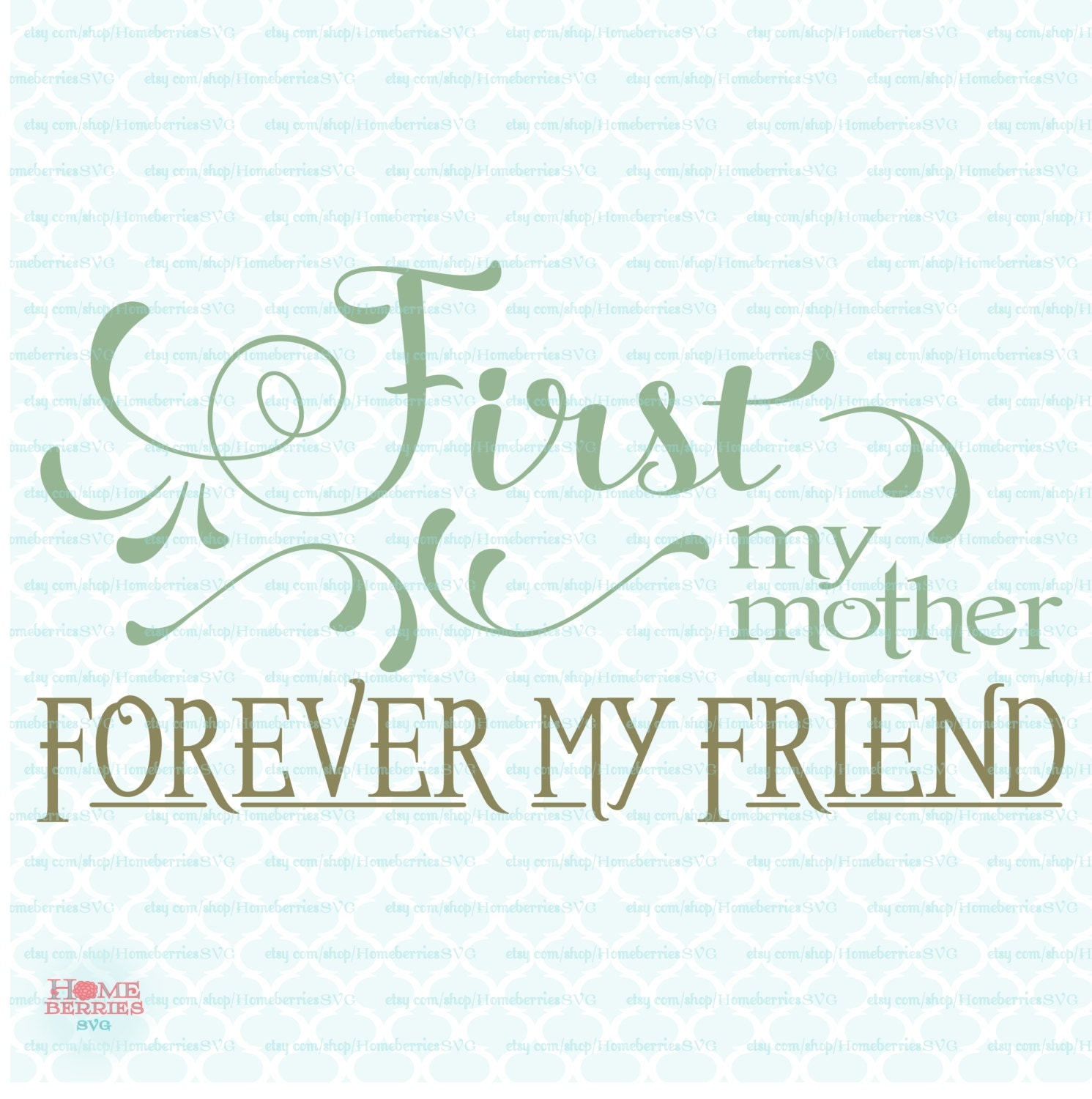 Mothers Day svg First My Mother svg Forever My Friend svg
