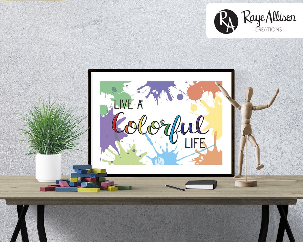 Live a Colorful Life Quote poster by RayeAllisonCreations