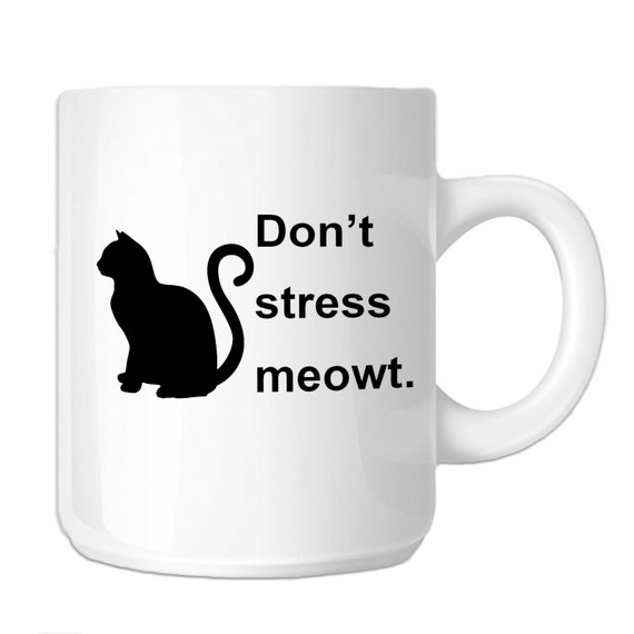 Funny Cat Don't Stress Meowt SP-00928 11 OZ Novelty