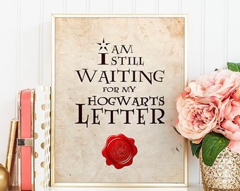 OFF Hogwarts Letter Harry Potter Letter I am still waiting for my Hogwarts letter Quote Art Print hogwarts Harry Potter Inspired Poster