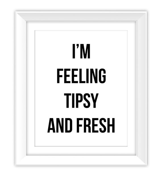 I'm Feeling Tipsy And Fresh Art Print Black and by ColorLab2016